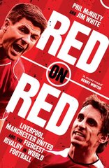Red on Red: Liverpool, Manchester United and the Fiercest Rivalry in World Football kaina ir informacija | Knygos apie sveiką gyvenseną ir mitybą | pigu.lt