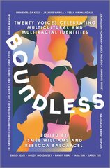 Boundless: Twenty Voices Celebrating Multicultural and Multiracial Identities Original ed. цена и информация | Книги для подростков  | pigu.lt