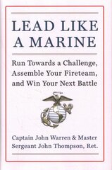 Lead Like a Marine: Run Towards a Challenge, Assemble Your Fireteam, and Win Your Next Battle kaina ir informacija | Ekonomikos knygos | pigu.lt