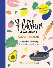 Flavour Academy: Creative cooking for family mealtimes цена и информация | Книги рецептов | pigu.lt