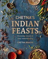 Chetna's Indian Feasts: Everyday meals and easy entertaining цена и информация | Книги рецептов | pigu.lt