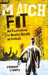 Match Fit: An Exploration of Mental Health in Football kaina ir informacija | Knygos apie sveiką gyvenseną ir mitybą | pigu.lt