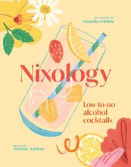 Nixology: Low-to-no alcohol cocktails цена и информация | Книги рецептов | pigu.lt