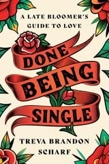 Done Being Single: A Late Bloomer's Guide to Love цена и информация | Самоучители | pigu.lt
