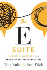 E Suite: Empathetic Leadership for the Next Generation of Executives цена и информация | Книги по экономике | pigu.lt