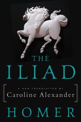 Iliad: A New Translation by Caroline Alexander цена и информация | Поэзия | pigu.lt