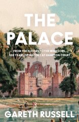 Palace: From the Tudors to the Windsors, 500 Years of History at Hampton Court kaina ir informacija | Istorinės knygos | pigu.lt