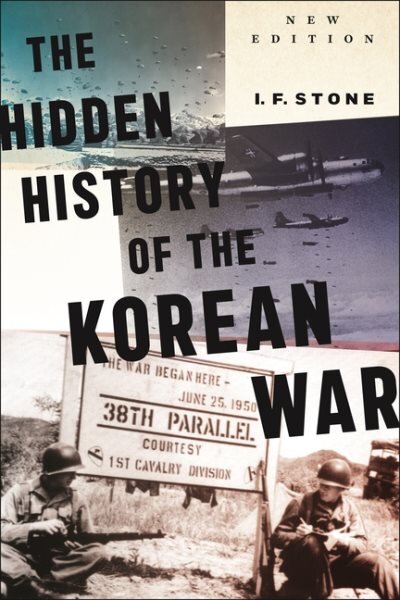 Hidden History of the Korean War: New Edition kaina ir informacija | Istorinės knygos | pigu.lt