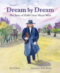 Dream by Dream: The Story of Rabbi Isaac Mayer Wise цена и информация | Книги для подростков  | pigu.lt