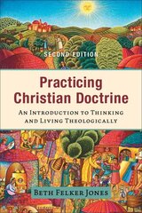 Practicing Christian Doctrine - An Introduction to Thinking and Living Theologically: An Introduction to Thinking and Living Theologically 2nd ed. kaina ir informacija | Dvasinės knygos | pigu.lt