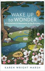 Wake Up to Wonder - 22 Invitations to Amazement in the Everyday цена и информация | Духовная литература | pigu.lt