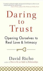 Daring to Trust: Opening Ourselves to Real Love and Intimacy kaina ir informacija | Saviugdos knygos | pigu.lt