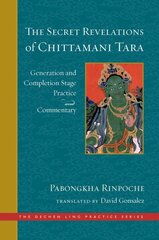 Secret Revelations of Chittamani Tara: Generation and Completion Stage Practice and Commentary kaina ir informacija | Dvasinės knygos | pigu.lt