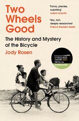 Two Wheels Good: The History and Mystery of the Bicycle (Shortlisted for the Sunday Times Sports Book Awards 2023) kaina ir informacija | Istorinės knygos | pigu.lt