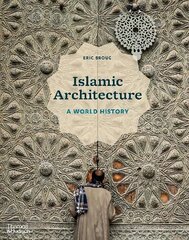 Islamic Architecture: A World History цена и информация | Книги об архитектуре | pigu.lt