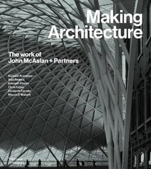 Making Architecture: The work of John McAslan plus Partners цена и информация | Книги об архитектуре | pigu.lt