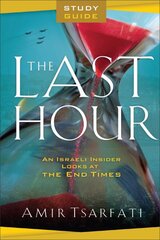 Last Hour Study Guide - An Israeli Insider Looks at the End Times: An Israeli Insider Looks at the End Times kaina ir informacija | Dvasinės knygos | pigu.lt