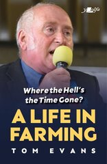 Where the Hell's the Time Gone?: A Life in Farming kaina ir informacija | Socialinių mokslų knygos | pigu.lt