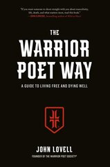 Warrior Poet Way: A Guide to Living Free and Dying Well цена и информация | Духовная литература | pigu.lt