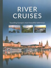 River Cruises: Travelling Europe's Most Beautiful Waterways kaina ir informacija | Kelionių vadovai, aprašymai | pigu.lt