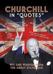 Churchill in Quotes: Wit and Wisdom From the Great Statesman цена и информация | Fantastinės, mistinės knygos | pigu.lt
