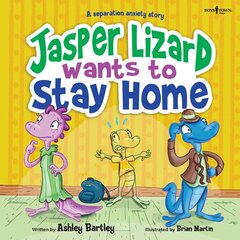 Jasper the Lizard Wants to Stay Home: A Separation Anxiety Story цена и информация | Книги для подростков и молодежи | pigu.lt
