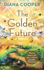 Golden Future: What to Expect and How to Reach the Fifth Dimension kaina ir informacija | Saviugdos knygos | pigu.lt
