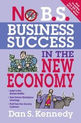 No B.S. Business Success for the New Economy: Seven Core Strategies for Rapid-Fire Business Growth kaina ir informacija | Ekonomikos knygos | pigu.lt