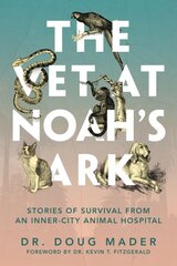 Vet at Noah's Ark: Stories of Survival from an Inner-City Animal Hospital цена и информация | Биографии, автобиографии, мемуары | pigu.lt