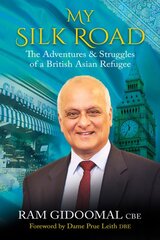 My Silk road: The Adventures & Struggles of a British Asian Refugee kaina ir informacija | Biografijos, autobiografijos, memuarai | pigu.lt