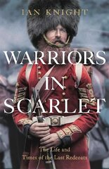 Warriors in Scarlet: The Life and Times of the Last Redcoats Unabridged edition kaina ir informacija | Istorinės knygos | pigu.lt
