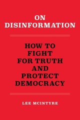 On Disinformation: How to Fight for Truth and Protect Democracy kaina ir informacija | Socialinių mokslų knygos | pigu.lt