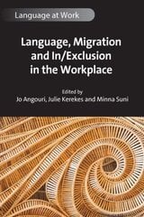 Language, Migration and In/Exclusion in the Workplace цена и информация | Книги по социальным наукам | pigu.lt