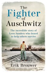 Fighter of Auschwitz: The incredible true story of Leen Sanders who boxed to help others survive kaina ir informacija | Istorinės knygos | pigu.lt