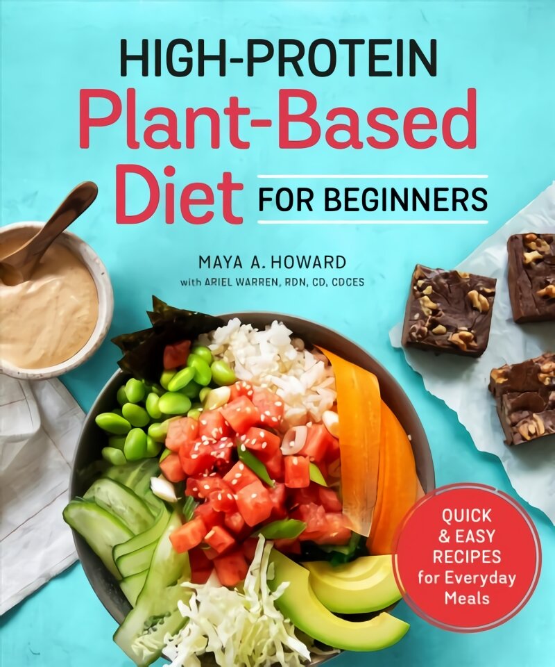 High-Protein Plant-Based Diet for Beginners: Quick and Easy Recipes for Everyday Meals kaina ir informacija | Receptų knygos | pigu.lt