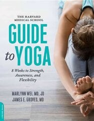 Harvard Medical School Guide to Yoga: 8 Weeks to Strength, Awareness, and Flexibility цена и информация | Самоучители | pigu.lt