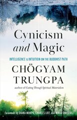 Cynicism and Magic: Intelligence and Intuition on the Buddhist Path kaina ir informacija | Dvasinės knygos | pigu.lt