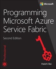 Programming Microsoft Azure Service Fabric 2nd edition kaina ir informacija | Ekonomikos knygos | pigu.lt