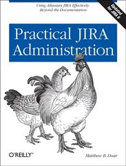 Practical JIRA Administration: Using JIRA Effectively: Beyond the Documentation kaina ir informacija | Ekonomikos knygos | pigu.lt