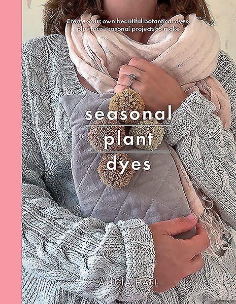 Seasonal Plant Dyes: Create Your Own Beautiful Botantical Dyes, Plus Four Seasonal Projects to Make цена и информация | Knygos apie sveiką gyvenseną ir mitybą | pigu.lt