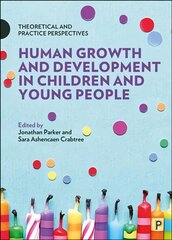 Human Growth and Development in Children and Young People: Theoretical and Practice Perspectives kaina ir informacija | Socialinių mokslų knygos | pigu.lt