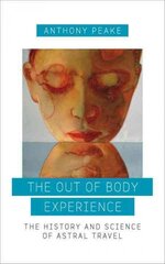 Out of Body Experience: The History and Science of Astral Travel цена и информация | Самоучители | pigu.lt