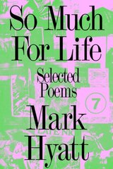 So Much for Life: Selected Poems цена и информация | Поэзия | pigu.lt