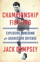 Championship Fighting: Explosive Punching and Aggressive Defense kaina ir informacija | Knygos apie sveiką gyvenseną ir mitybą | pigu.lt