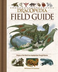 Dracopedia Field Guide: Dragons of the World from Amphipteridae through Wyvernae цена и информация | Книги для подростков и молодежи | pigu.lt