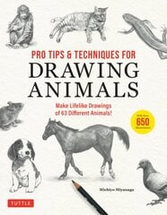Pro Tips & Techniques for Drawing Animals: Make Lifelike Drawings of 63 Different Animals! (Over 650 illustrations) kaina ir informacija | Knygos apie meną | pigu.lt
