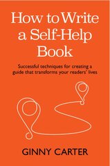 How to Write a Self-Help Book: Successful techniques for creating a guide that transforms your readers' lives kaina ir informacija | Ekonomikos knygos | pigu.lt