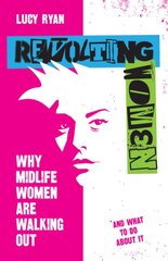 Revolting Women: Why midlife women are walking out, and what to do about it kaina ir informacija | Ekonomikos knygos | pigu.lt