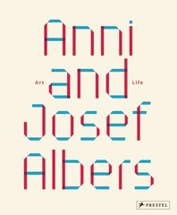 Anni and Josef Albers: Art and Life kaina ir informacija | Knygos apie meną | pigu.lt