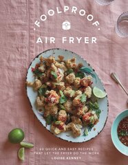 Foolproof Air Fryer: 60 Quick and Easy Recipes That Let the Fryer Do the Work kaina ir informacija | Receptų knygos | pigu.lt